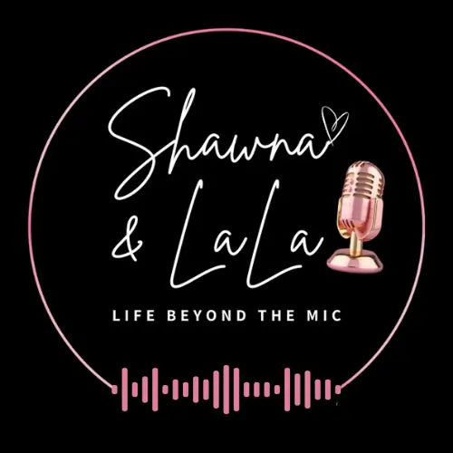 Just Because Love Does Featured on Podcast, Shawna & LaLa
